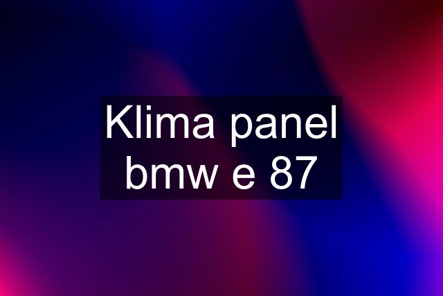 Klima panel bmw e 87