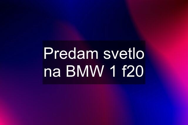 Predam svetlo na BMW 1 f20