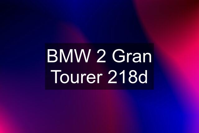 BMW 2 Gran Tourer 218d