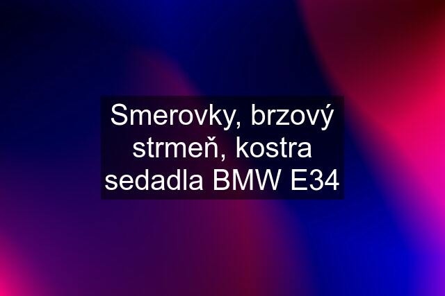 Smerovky, brzový strmeň, kostra sedadla BMW E34