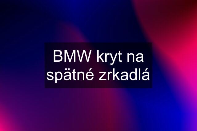 BMW kryt na spätné zrkadlá