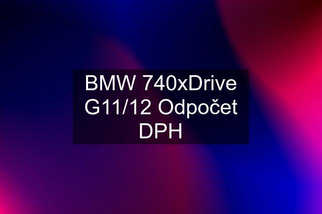 BMW 740xDrive G11/12 Odpočet DPH