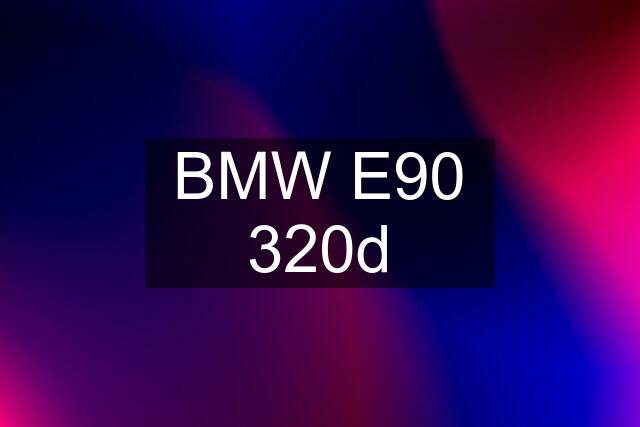 BMW E90 320d