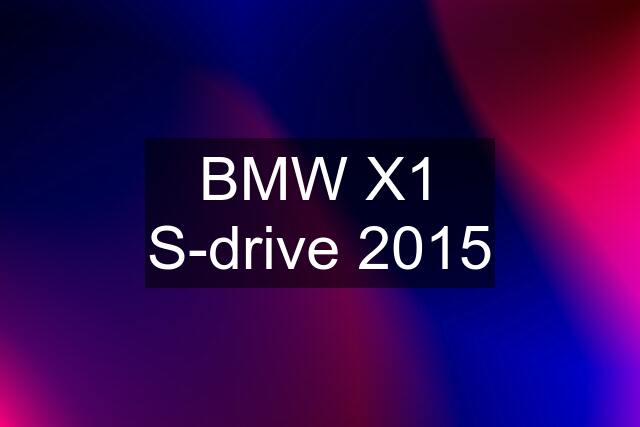 BMW X1 S-drive 2015