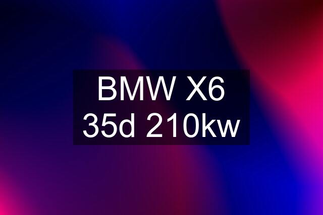 BMW X6 35d 210kw