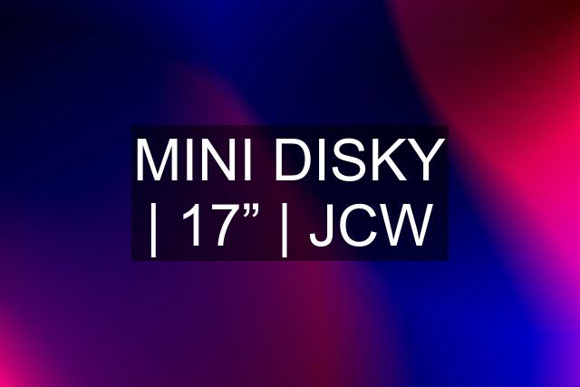 MINI DISKY | 17” | JCW