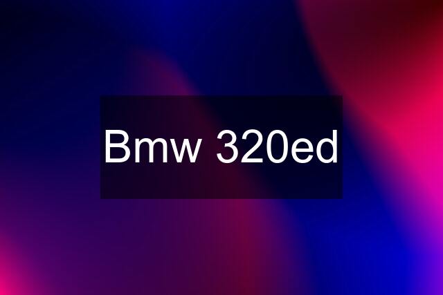 Bmw 320ed