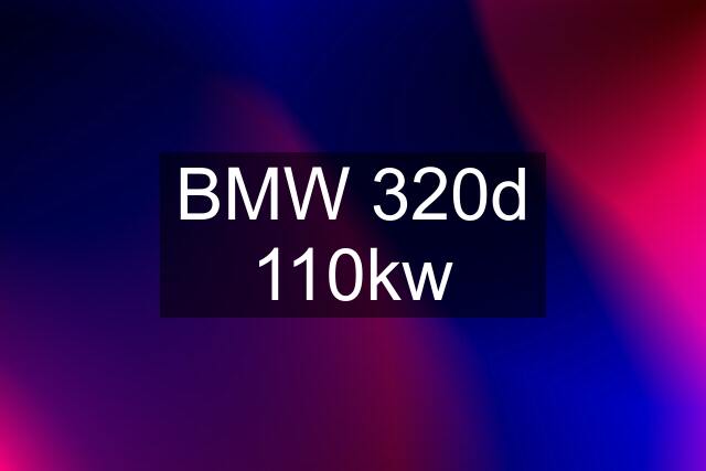 BMW 320d 110kw