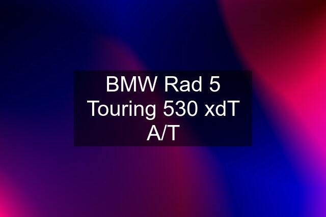 BMW Rad 5 Touring 530 xdT A/T