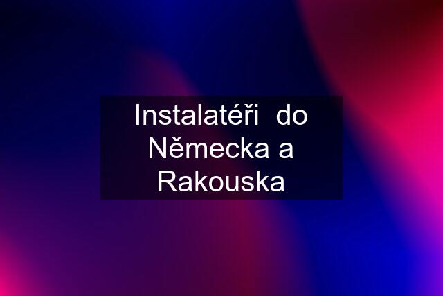 Instalatéři  do Německa a Rakouska