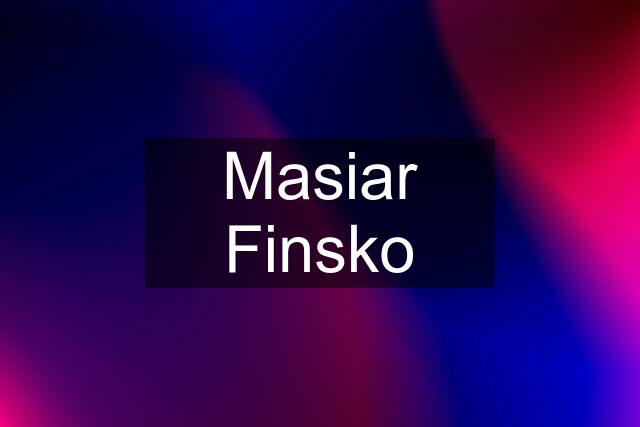 Masiar Finsko