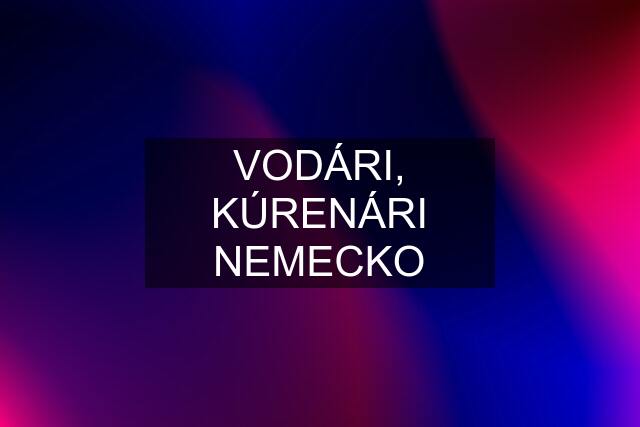 VODÁRI, KÚRENÁRI NEMECKO