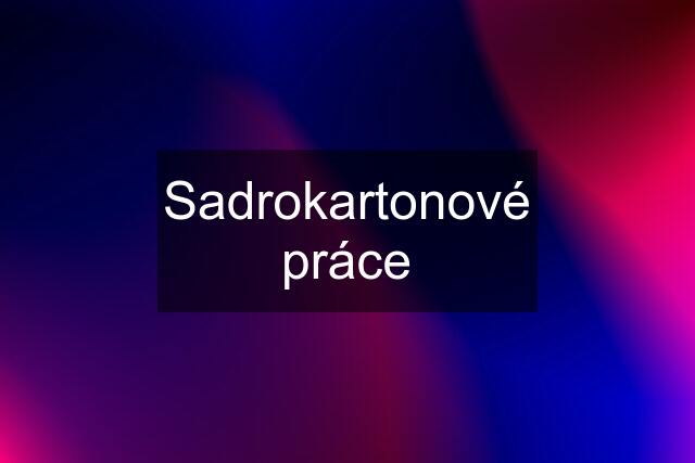 Sadrokartonové práce