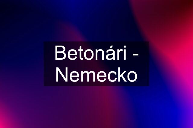 Betonári - Nemecko