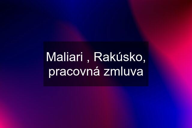 Maliari , Rakúsko, pracovná zmluva