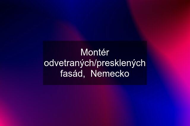 Montér odvetraných/presklených fasád,  Nemecko