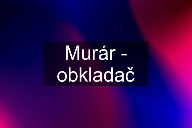 Murár - obkladač