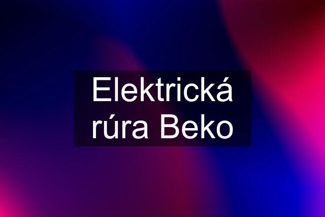 Elektrická rúra Beko