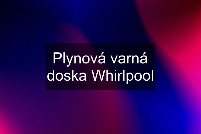 Plynová varná doska Whirlpool