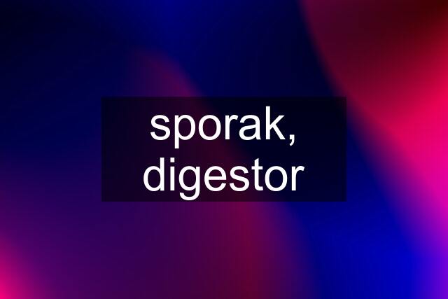 sporak, digestor