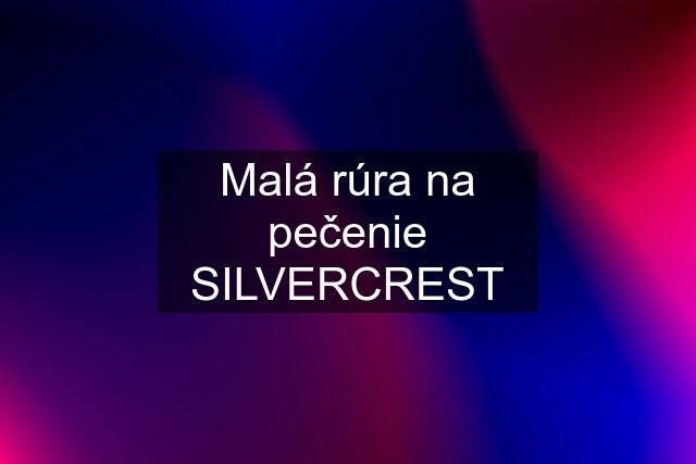 Malá rúra na pečenie SILVERCREST