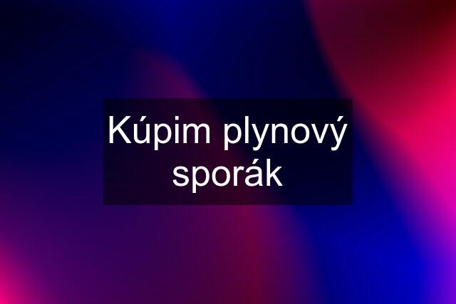 Kúpim plynový sporák