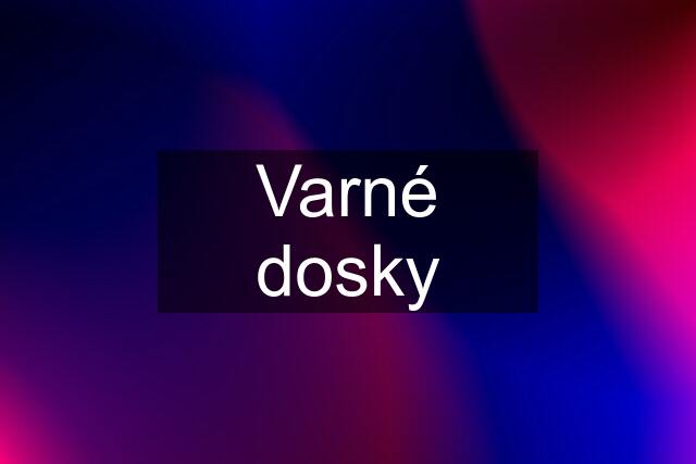 Varné dosky