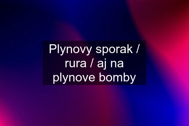 Plynovy sporak / rura / aj na plynove bomby