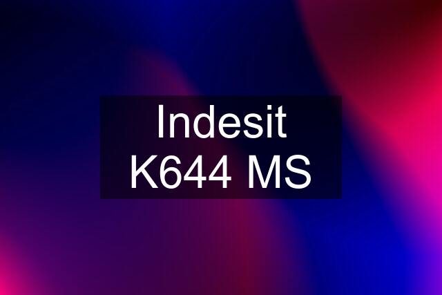 Indesit K644 MS