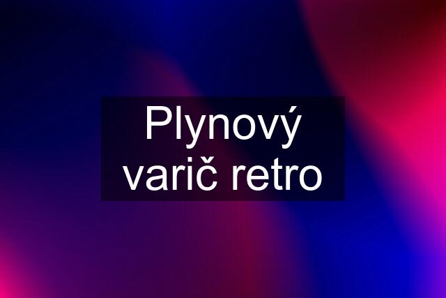 Plynový varič retro