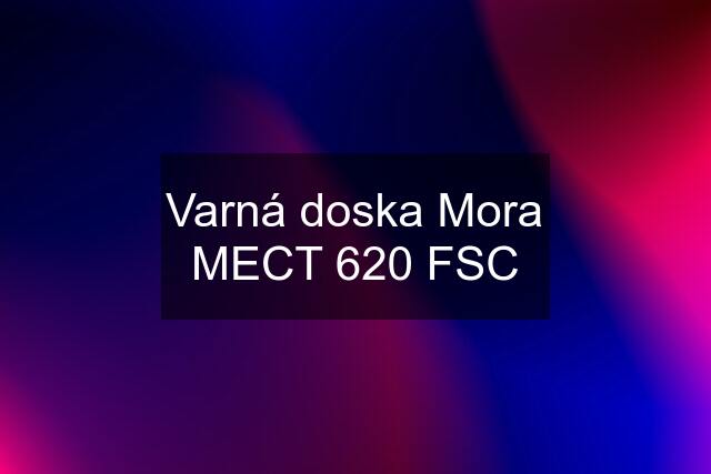 Varná doska Mora MECT 620 FSC