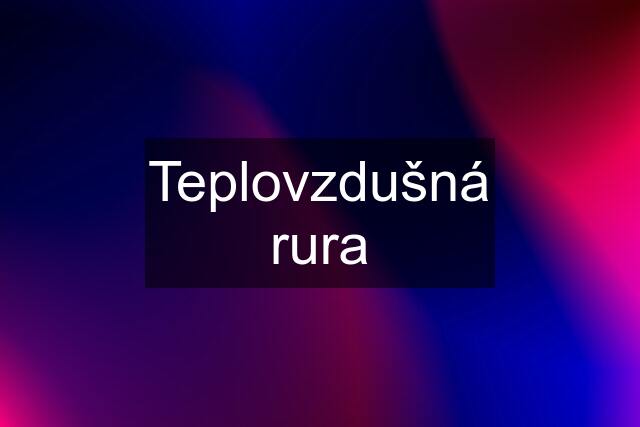 Teplovzdušná rura