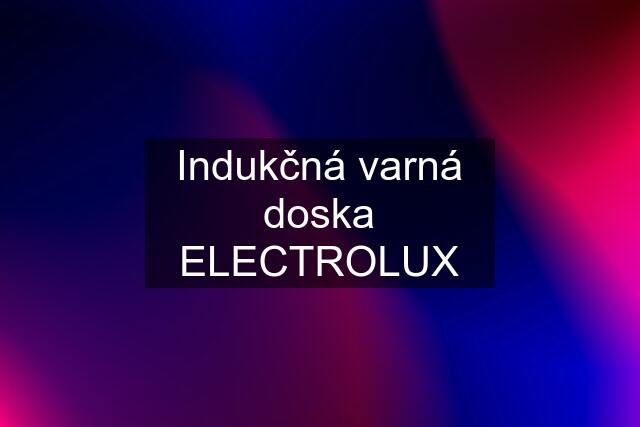 Indukčná varná doska ELECTROLUX