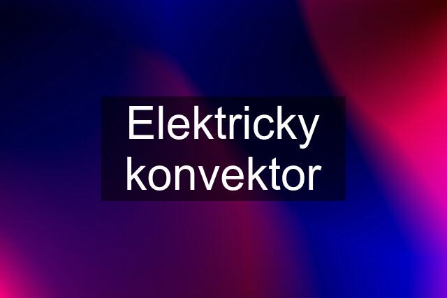 Elektricky konvektor