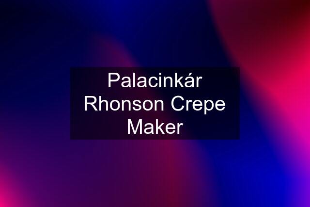 Palacinkár Rhonson Crepe Maker