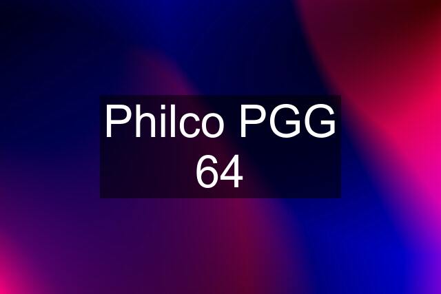 Philco PGG 64