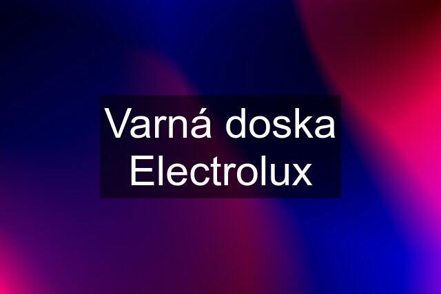 Varná doska Electrolux