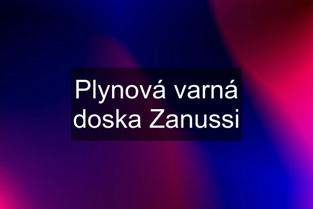 Plynová varná doska Zanussi