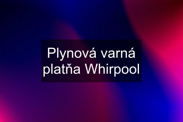 Plynová varná platňa Whirpool