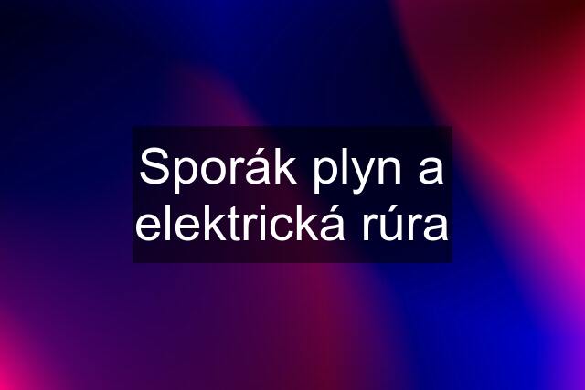 Sporák plyn a elektrická rúra