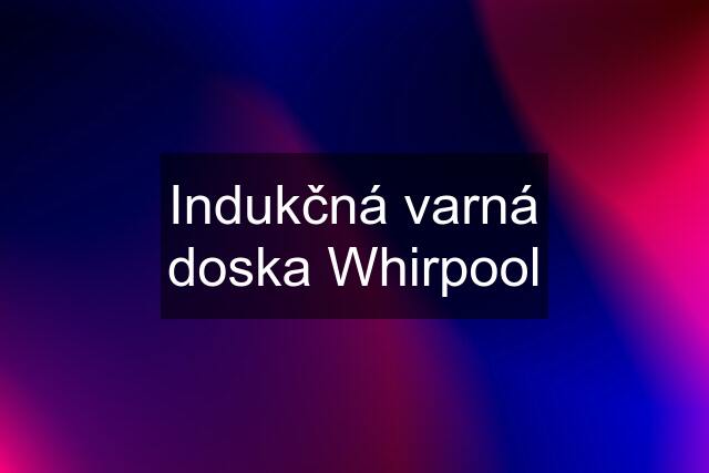 Indukčná varná doska Whirpool