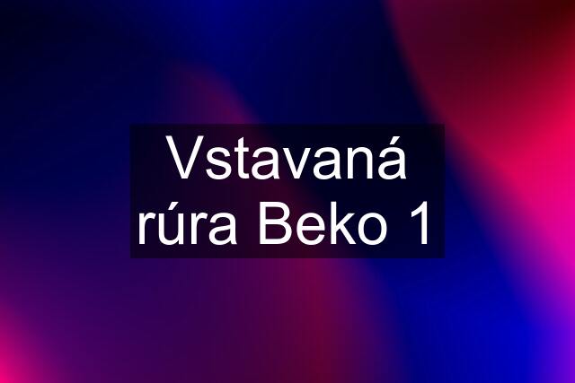 Vstavaná rúra Beko 1