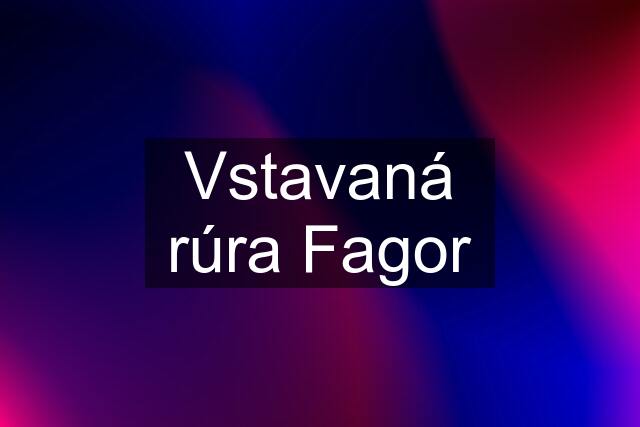 Vstavaná rúra Fagor