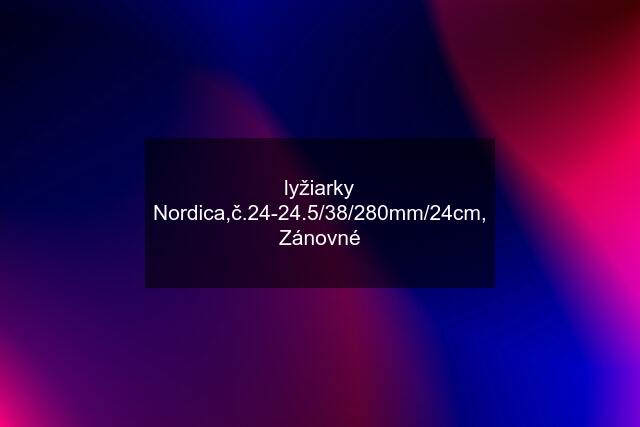 lyžiarky Nordica,č.24-24.5/38/280mm/24cm, Zánovné