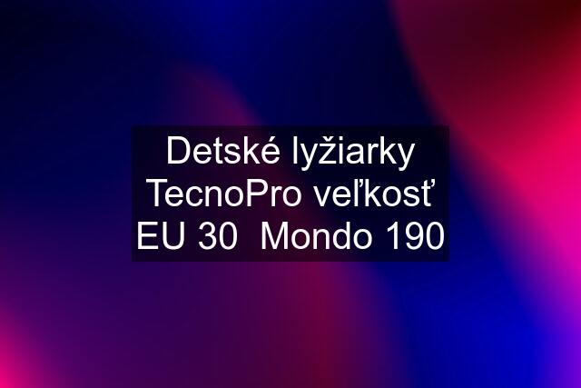 Detské lyžiarky TecnoPro veľkosť EU 30  Mondo 190