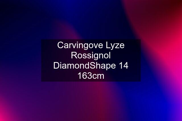 Carvingove Lyze Rossignol DiamondShape 14 163cm