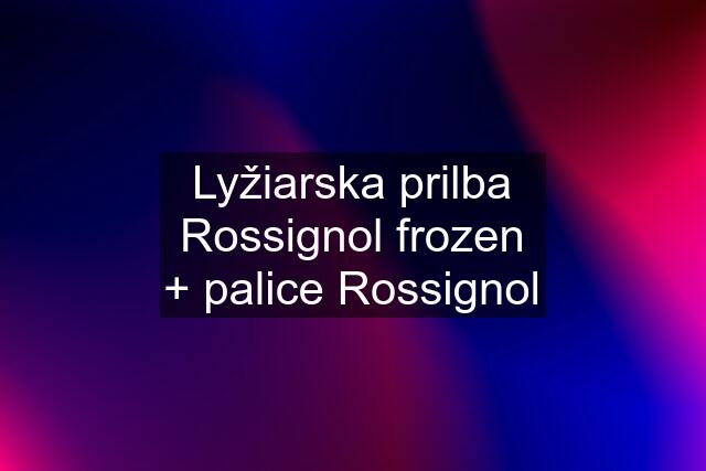 Lyžiarska prilba Rossignol frozen + palice Rossignol