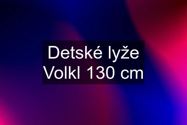 Detské lyže Volkl 130 cm