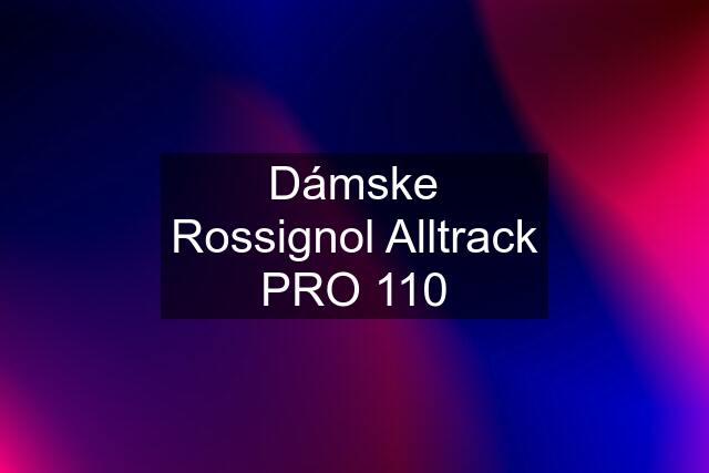 Dámske Rossignol Alltrack PRO 110