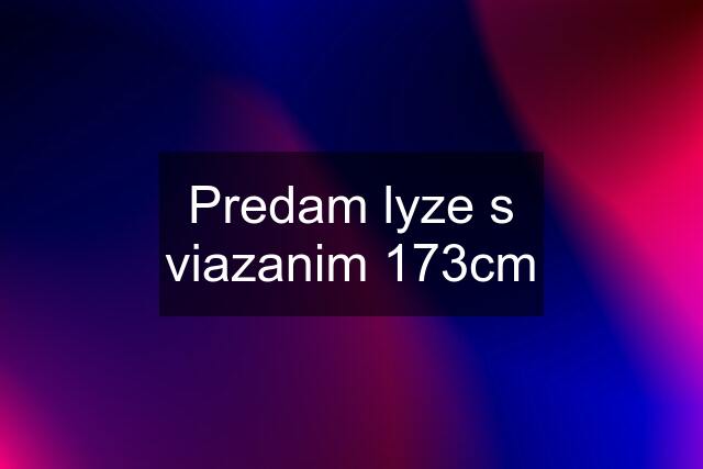 Predam lyze s viazanim 173cm